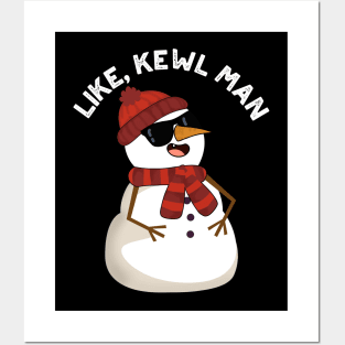 Like Kewl Man Funny Cool Snowman Pun Posters and Art